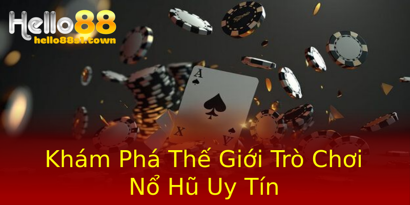 Khám Phá Thế Giới Trò Chơi Nổ Hũ Uy Tín Khám Phá Thế Giới Trò Chơi Nổ Hũ Uy Tín