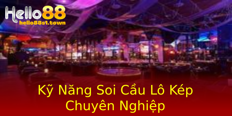 Kỹ Năng Soi Cầu Lô Kép Chuyên Nghiệp Kỹ Năng Soi Cầu Lô Kép Chuyên Nghiệp