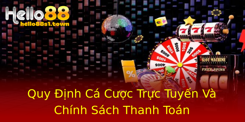 Quy Định Cá Cược Trực Tuyến Và Chính Sách Thanh Toán Quy Định Cá Cược Trực Tuyến Và Chính Sách Thanh Toán
