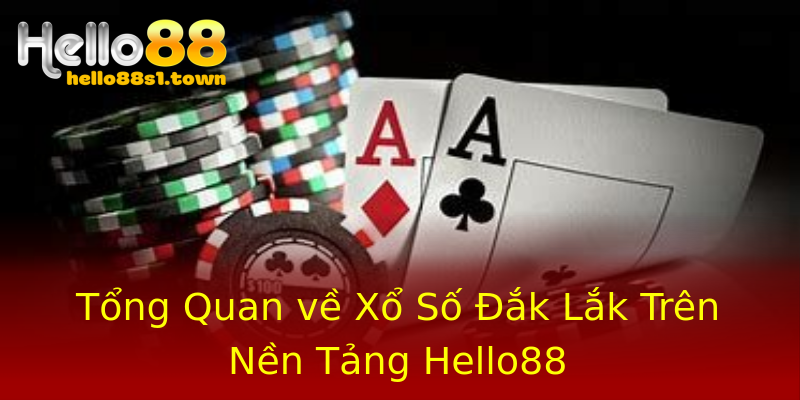 Tổng Quan về Xổ Số Đắk Lắk Trên Nền Tảng Hello88 Tổng Quan về Xổ Số Đắk Lắk Trên Nền Tảng Hello88